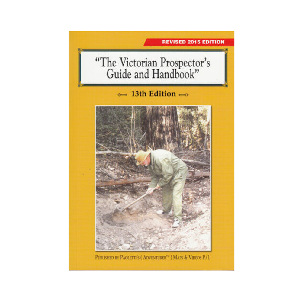 Victorian Prospectors Guide and Handbook 2015 13th Edition